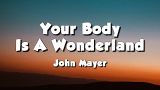 John Mayer  Your Body Is A Wonderland Lyrics [upl. by Triley]