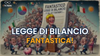 La FANTASTICA Legge di Bilancio [upl. by Euqinemod]