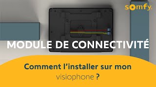 Module de connectivité pour visiophone  comment l’installer   Somfy [upl. by Adnir]