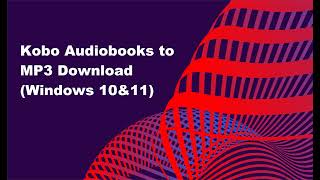 Download Kobo Audiobooks to MP3 in 2024 Windows [upl. by Norha]