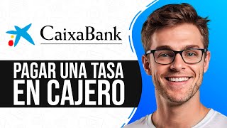 Como PAGAR una TASA en un CAJERO CaixaBank Guia Completa [upl. by Anirba787]