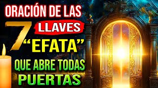 Efata Abre todas tus puertas y caminos con esta poderosa oración de las 7 llaves efata [upl. by Elakram]