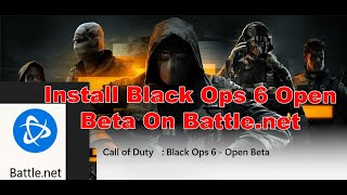 How To Install Call Of Duty Black Ops 6 Open Beta On Battlenet [upl. by Cohn]