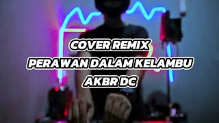 PERAWAN DALAM KELAMBU  JOGET REMIX 2024  Cover By AKBR DC [upl. by Ijneb765]