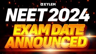 NEET 2024  EXAM DATE ANNOUNCED  Xylem NEET [upl. by Ahsiekit]