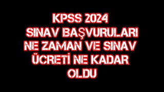 KPSS 2024 SINAV BAŞVURULARI NE ZAMAN VE SINAV ÜCRETİ NE KADAR OLDU [upl. by Kenon]