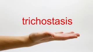 How to Pronounce trichostasis  American English [upl. by Noguchi38]