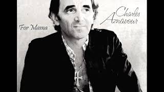 Charles Aznavour FOR MAMA La mamma with lyrics below [upl. by Eleni864]