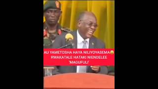 AU YAMETOSHA HAYA NILIYOSEMA😂 RWAKATALE HATAKI NIENDELEE MAGUFULI [upl. by Tryck]