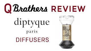 Q Brothers Review Diptyque Diffusers [upl. by Carin244]