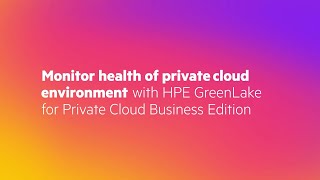 Monitor Health of Private Cloud Environments with HPE GreenLake for Private Cloud Business Edition [upl. by Licna]