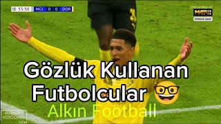 Gözlük Kullanan Futbolcular 🤓 [upl. by Illac]