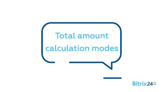 Free CRM  Total amount calculation modes  Bitrix24 CRM [upl. by Naoma]