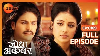 Begum Ruqaiya को लगा डर Akbar को खोने का  Jodha Akbar  Full Ep 169  ZEE TV [upl. by Asehr]