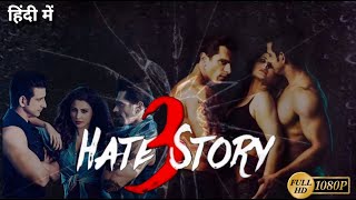 Hate Story 3 Full Movie 1080p HD Karan Singh Grover  Daisy Shah  Zareen Khan  Facts And Review [upl. by Libre]