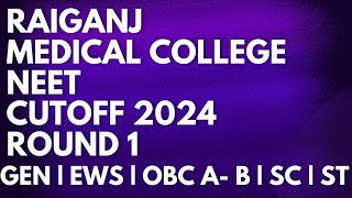 Raiganj Medical college NEET CUTOFF 2024 Round 1 Category Wise Marks [upl. by Alison]