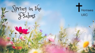 Hornsea URC  Spring in the Psalms  A blessed life  7th April 2024 [upl. by Billen]