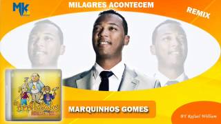 Marquinhos Gomes  Milagres Acontecem remix  CD Os Arrebatados Remix 1 [upl. by Ardeth998]