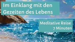 Im Einklang mit den Gezeiten des Lebens  Meditative Reise  7 Minuten [upl. by Hayden56]