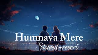 Humnava Mere  Jubin Nautiyal  Slowedreverb song viral slowedreverb [upl. by Bandeen]