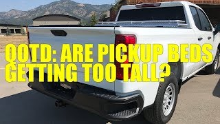 QOTD Are Pickup Beds Too Tall [upl. by Tarttan]