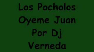 Los Pocholos  Oyeme Juan  Por Dj Vernedawmv [upl. by Ailbert]