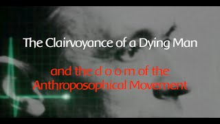 The Clairvoyance of a Dying Man and The d o o m of Anthroposophy  Rudolf Steiner [upl. by Anav381]