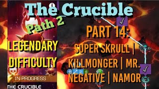 MCOC  The Crucible  Part 14 Path 2 Super Skrull  Killmonger  Mr Negative  Namor [upl. by Hayyifas]