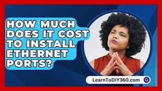 How Much Does It Cost to Install Ethernet Ports  LearnToDIY360com [upl. by Assinna851]