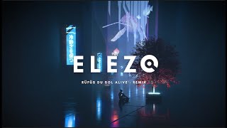 Rüfüs Du Sol Alive  ELEZO Remix  Official video [upl. by Lukasz391]