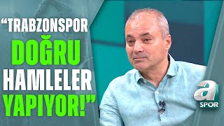 Erkan Sözeri quotAbdullah Avcı Trabzonsporun İskeletini Bozmadan Doğru Hamleler Yapıyorquot A Spor [upl. by Kassity747]