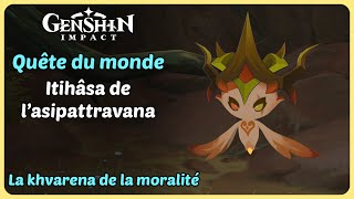 Quête du monde  Itihâsa de lasipattravana La khvarena de la moralité  Genshin Impact [upl. by Irina]