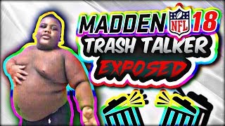 MADDEN 18 TRASH TALK GAME  FATBOY SSE Exposed Me For Eating His KFC Madden 18 Ultimate Team [upl. by Beebe]