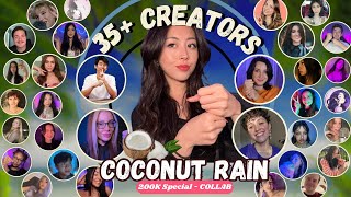 ASMR Coconut Rain Collab 35 Creators 1 Magical Trigger 🥥🌧️🌟 200K Celebration Special [upl. by Holt302]