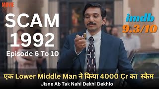 Indias Bigest Scam 1992 Episode 6 to 10 Explained In Hindi  summarized hindi [upl. by Yerhpmuh]