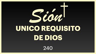 240 UNICO REQUISITO DE DIOS [upl. by Airol129]