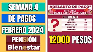 SEMANA 4 de PAGOS de FEBRERO pago de 12000 PESOS quiénes reciben su PENSIÓN bienestar [upl. by Justinian104]