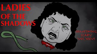 Scary Women Heroes  Something Scary Story Time  Volume XXVI  Snarled [upl. by Terces]