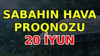 SABAHIN HAVA PROQNOZU 20 iyun 2024 Hava haqqinda [upl. by Avitzur]