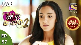 Ek Duje Ke Vaaste 2  Ep 57  Full Episode  14th August 2020 [upl. by Buderus866]