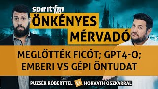 Meglőtték FicótGPT 4OEmberi VS gépi öntudatAdózó robotok  ÖnkényesMérvadó2024654 [upl. by Barr]