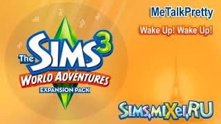 MeTalkPretty  Wake Up Wake Up  Soundtrack The Sims 3 World Adventures [upl. by Ydne]