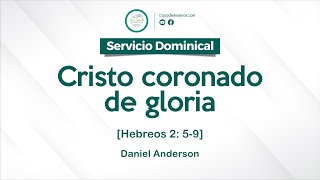 Cristo coronado de gloria Hb 2 59  Daniel Anderson [upl. by Eislehc]