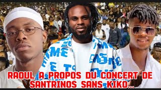 RAOUL A PROPOS DU CONCERT DE SANTRINOS SANS INVITÉ KIKO [upl. by Ahsinnek]