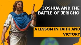 Joshua and the Battle of Jericho A Lesson in Faith and Victory [upl. by Olegnalehcim]