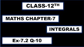 Ex72 Q10 Class 12th Maths Chapter7 Integrals [upl. by Aelyk]