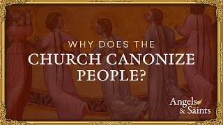 Why Does the Church Canonize People  The Catholic Saints Podcast [upl. by Niknar]