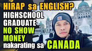 SUMUGAL Para Lang Makarating sa CANADA  Highschool Graduate Hirap Mag English Nakapunta sa CANADA [upl. by Ingaberg]