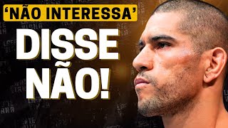 BATEU O PÉ SOBRE A RECUSA DE ALEX POATAN QUE FECHA UMA PORTA EM SEU CAMINHO NO UFC [upl. by Aneekal]