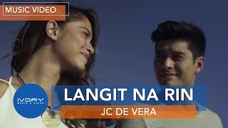 JC De Vera  Langit Na Rin Official Music Video [upl. by Marduk]